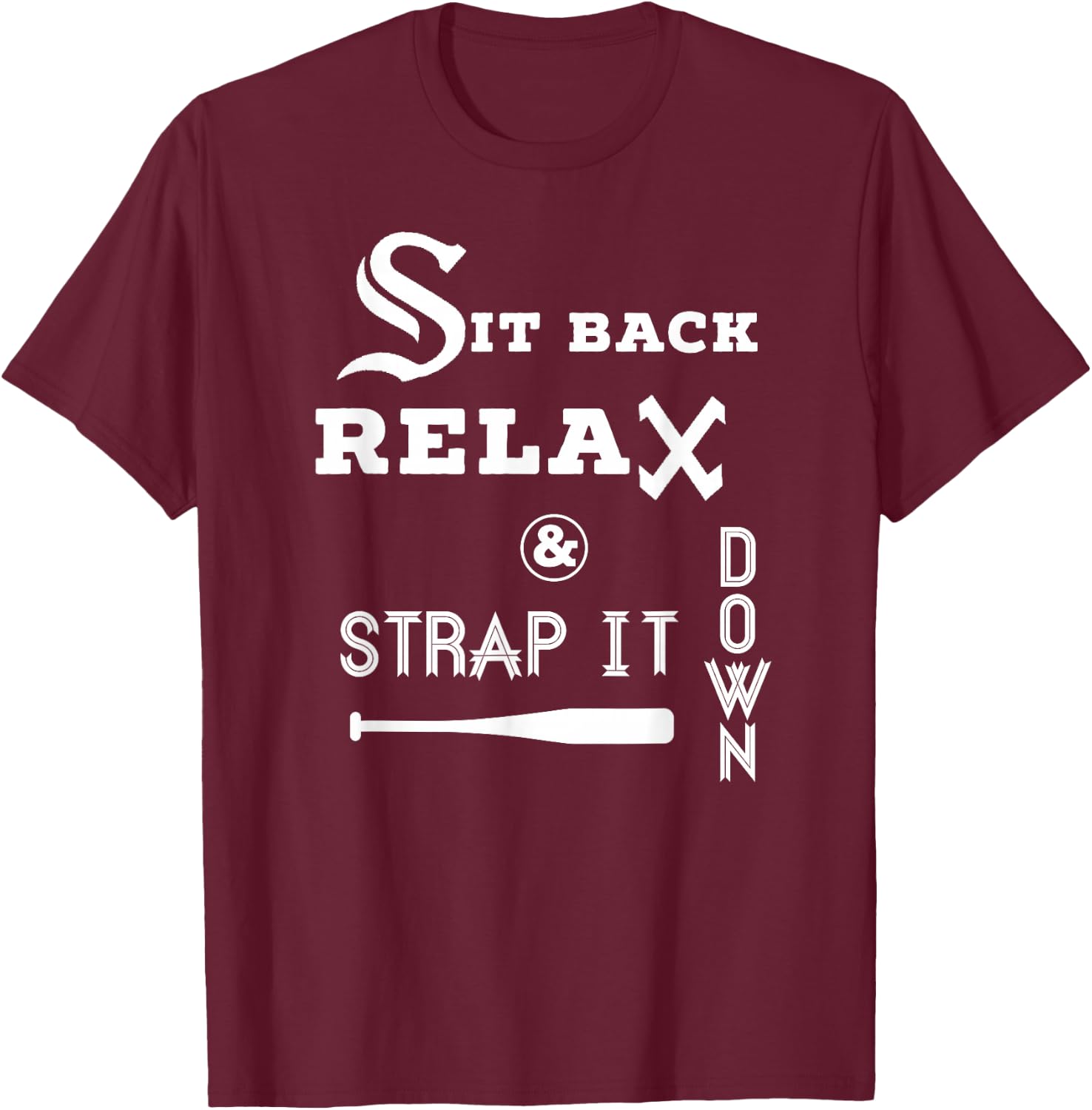 Sit Back Relax Strap it Down CHICAGO Baseball Hawk T Shirt T-Shirt - T-Shirt | Maroon