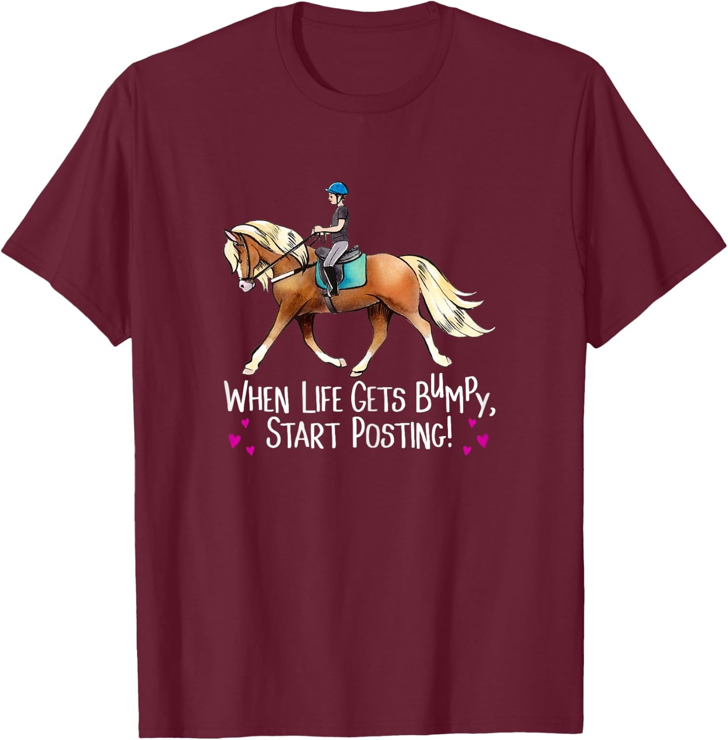 When Life Gets Bumpy, Start Posting! - Haflinger Horse Shirt T-Shirt - T-Shirt | Maroon