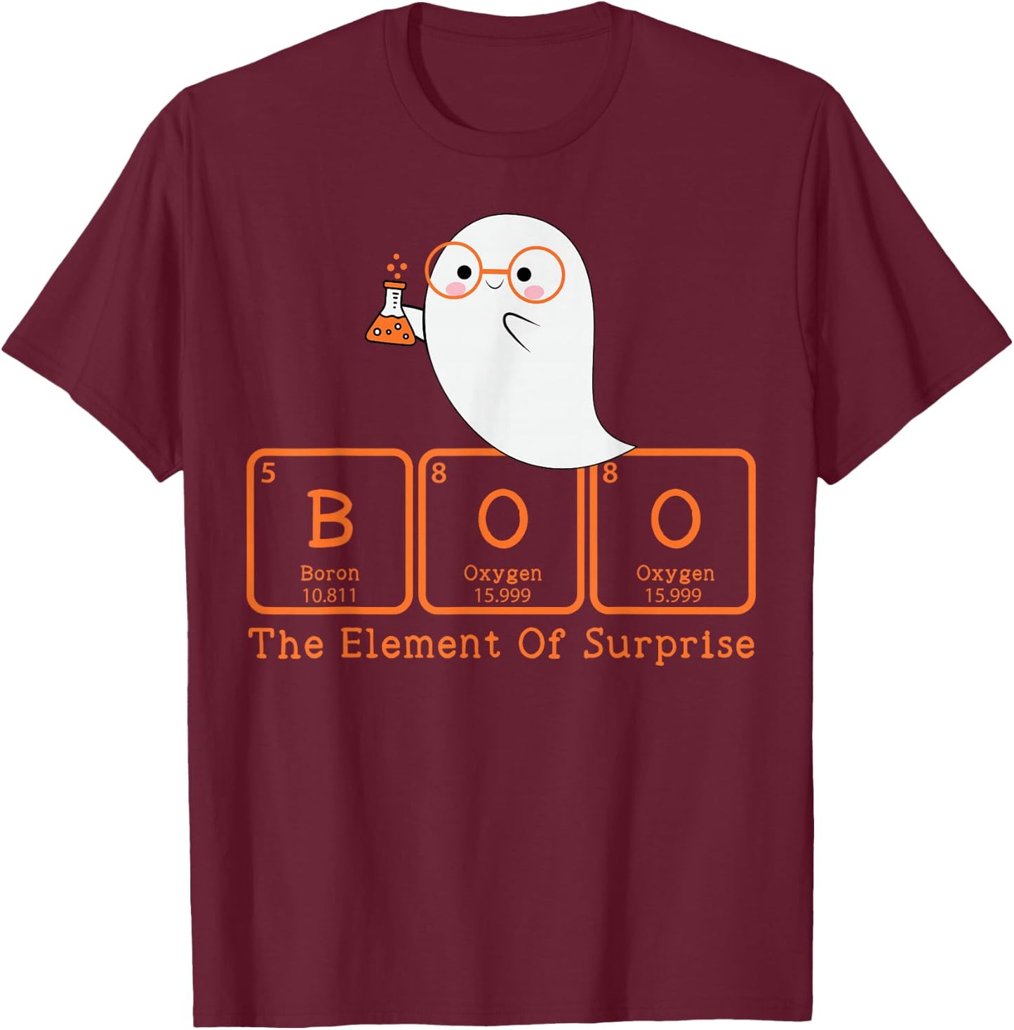 Chemistry Boo The Element Of Surprise Cute Chemist Halloween T-Shirt - T-Shirt | Maroon