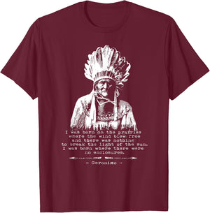 Geronimo Apache Warrior Quote Native American USA T-Shirt - T-Shirt | Maroon