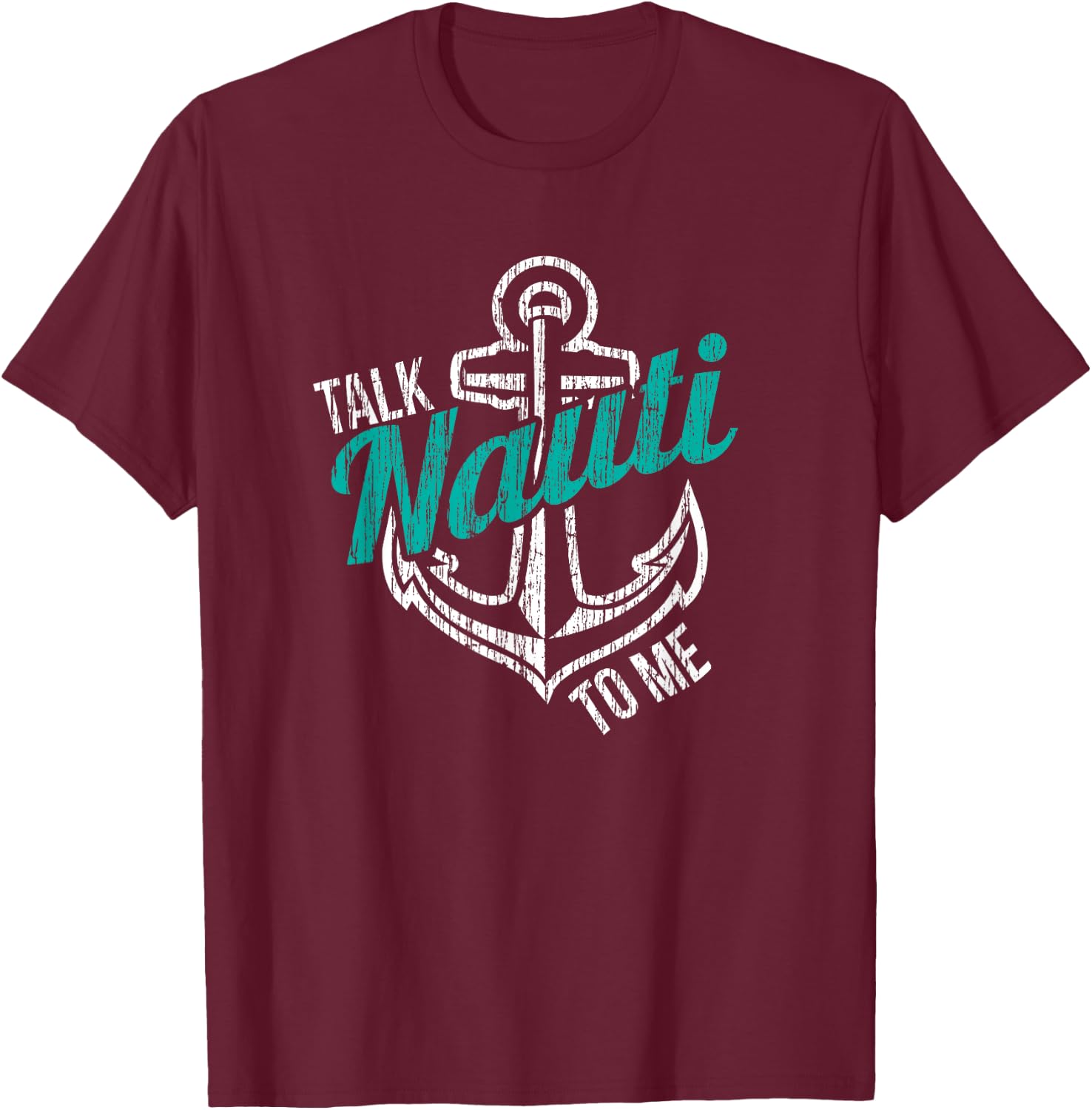 Talk Nauti To Me Shirt Nauti Girl Nautical Anchor Boat Lover T-Shirt - T-Shirt | Maroon