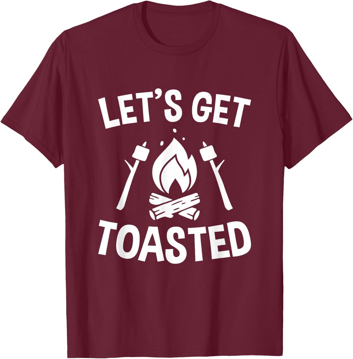 Let's Get Toasted, Campfire, S'mores, Marshmallows, Camping T-Shirt - T-Shirt | Maroon