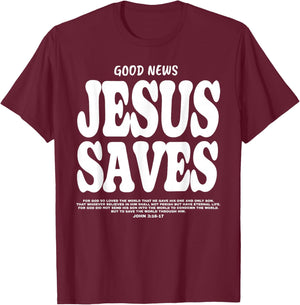 Good News Jesus Saves Christian Jesus Faith Bible Verse T-Shirt - T-Shirt | Maroon