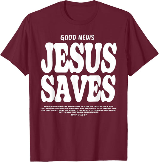 Good News Jesus Saves Christian Jesus Faith Bible Verse T-Shirt - T-Shirt | Maroon
