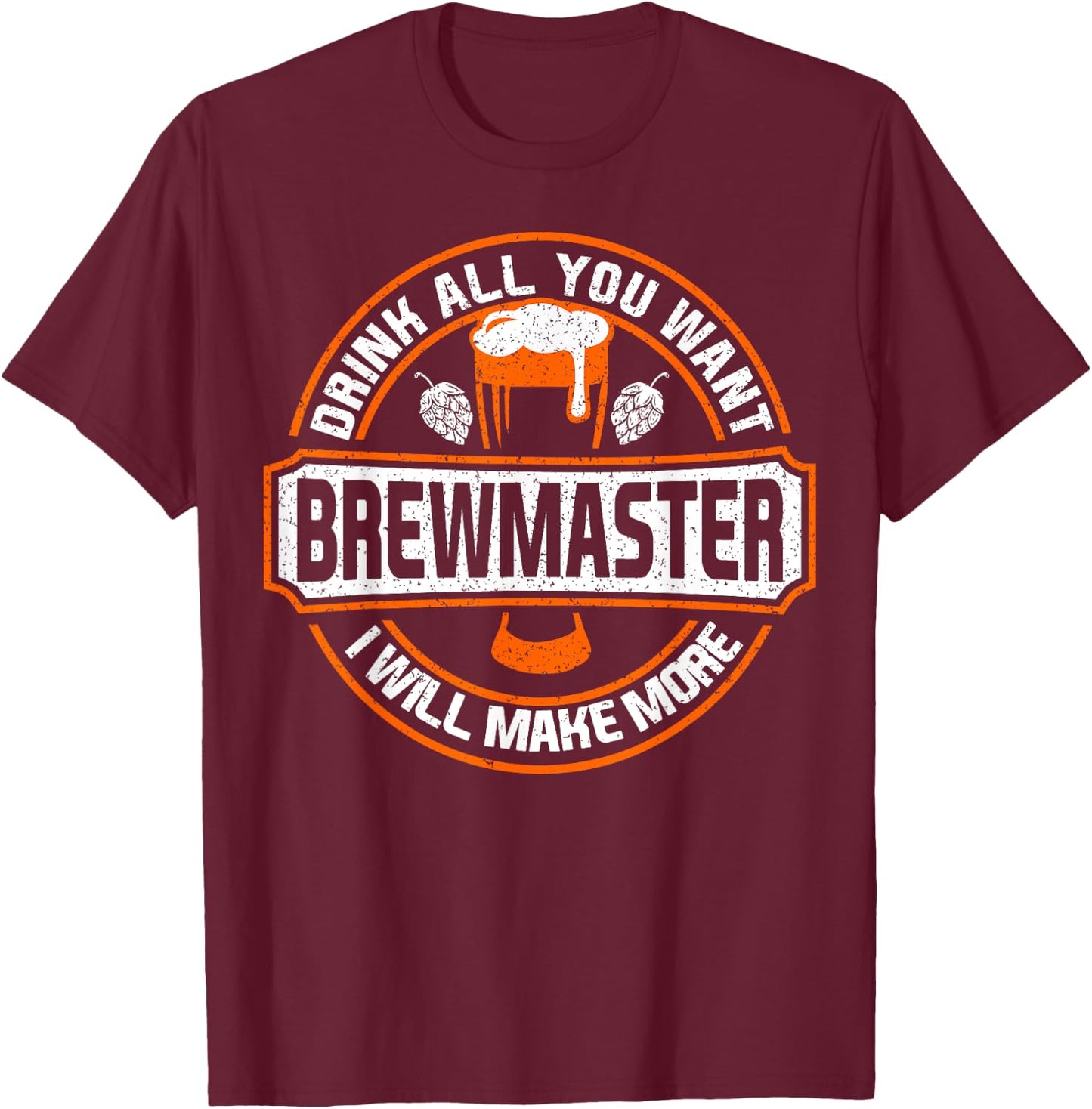 Brew master Drink All You Want I Wil Make More T-Shirt - T-Shirt | Maroon
