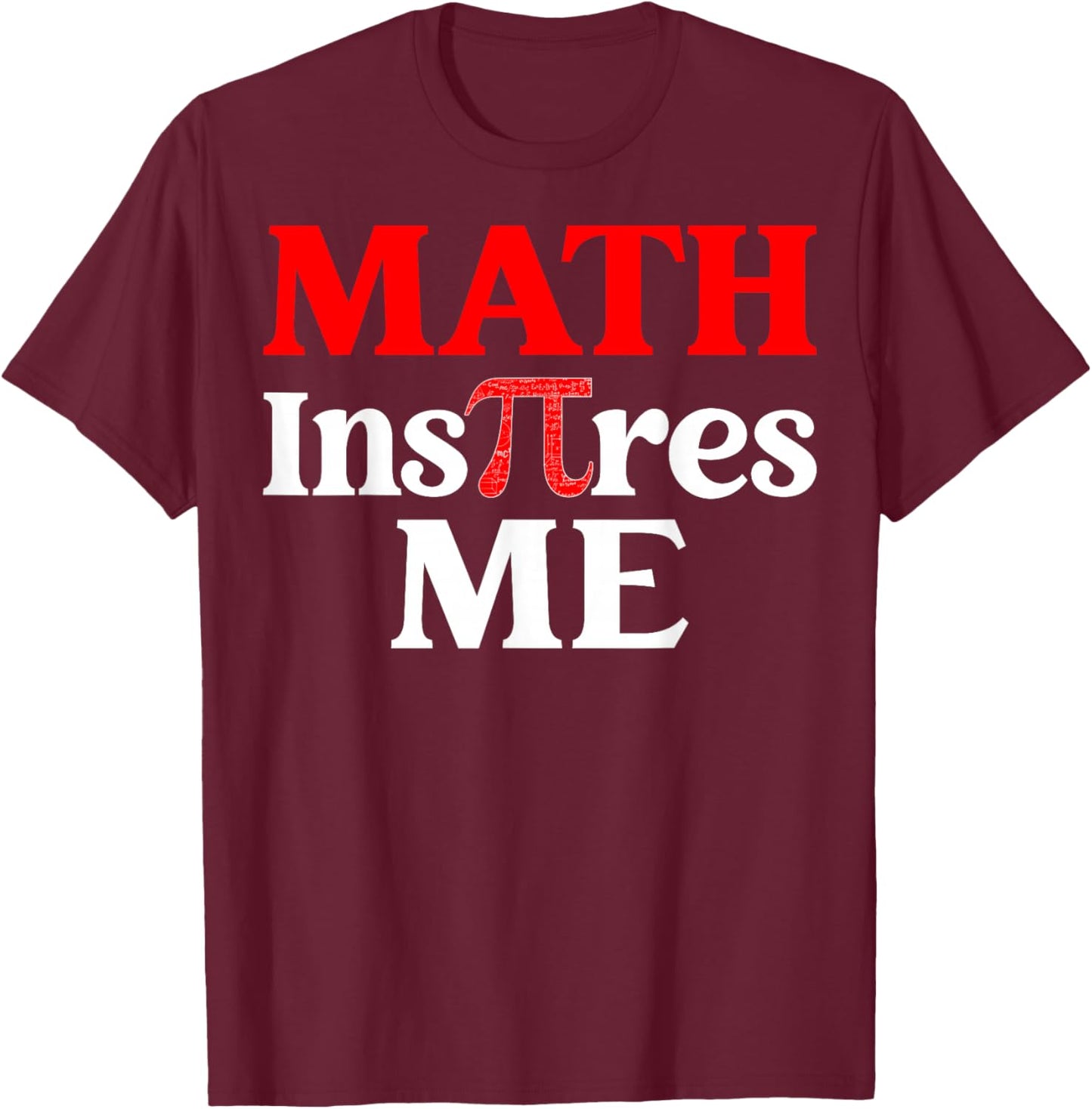 Math Inspires Me - 3.14 Mathematics Pi Day T-Shirt - T-Shirt | Maroon