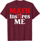 Math Inspires Me - 3.14 Mathematics Pi Day T-Shirt - T-Shirt | Maroon