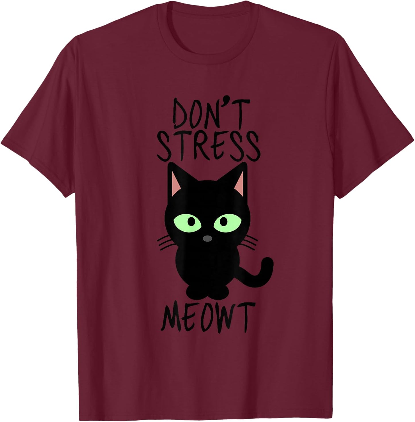 Don't Stress Meowt T-Shirt - T-Shirt | Maroon