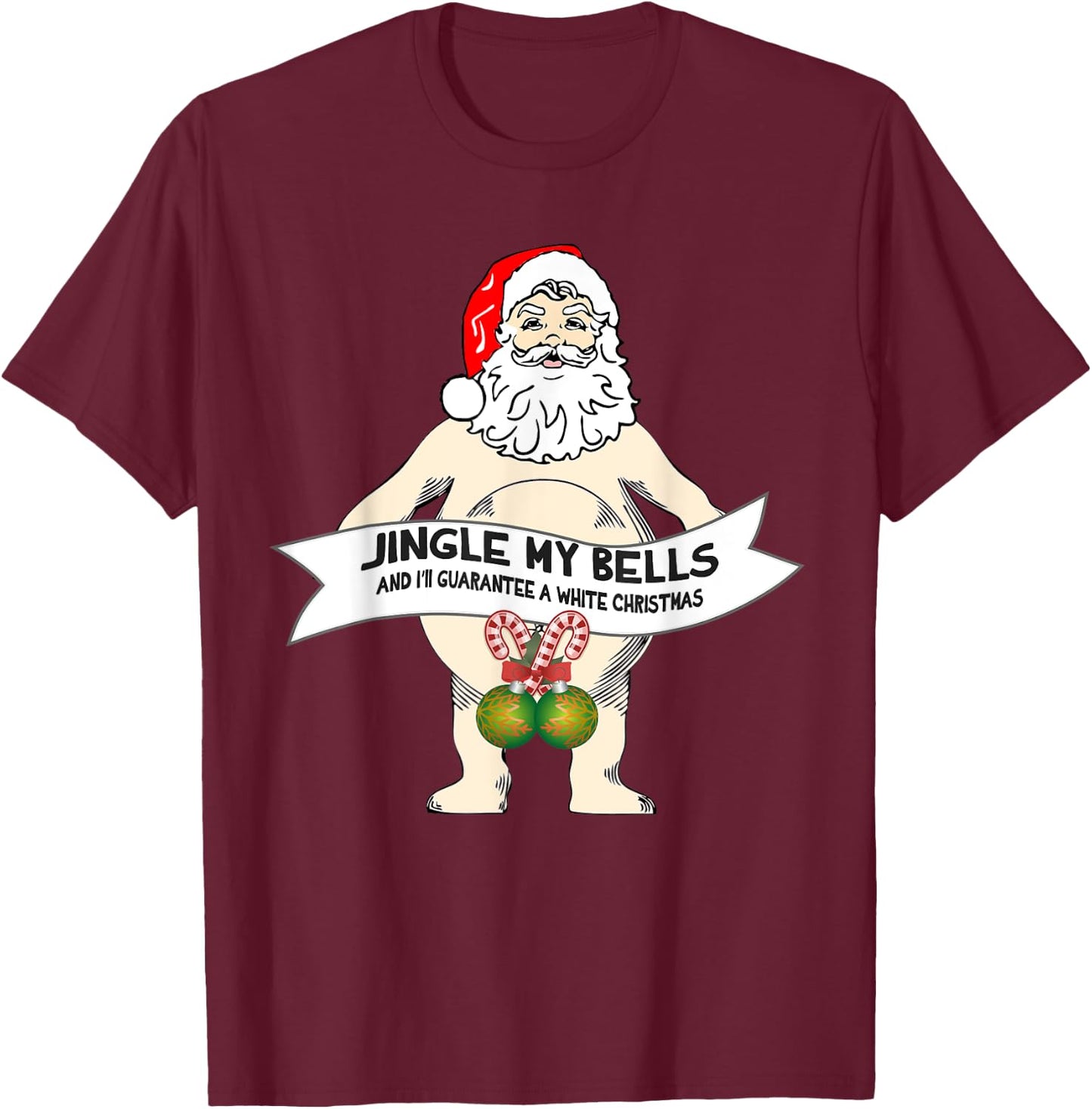 Jingle My Bells Naked Santa Funny Christmas T-Shirt - T-Shirt | Maroon