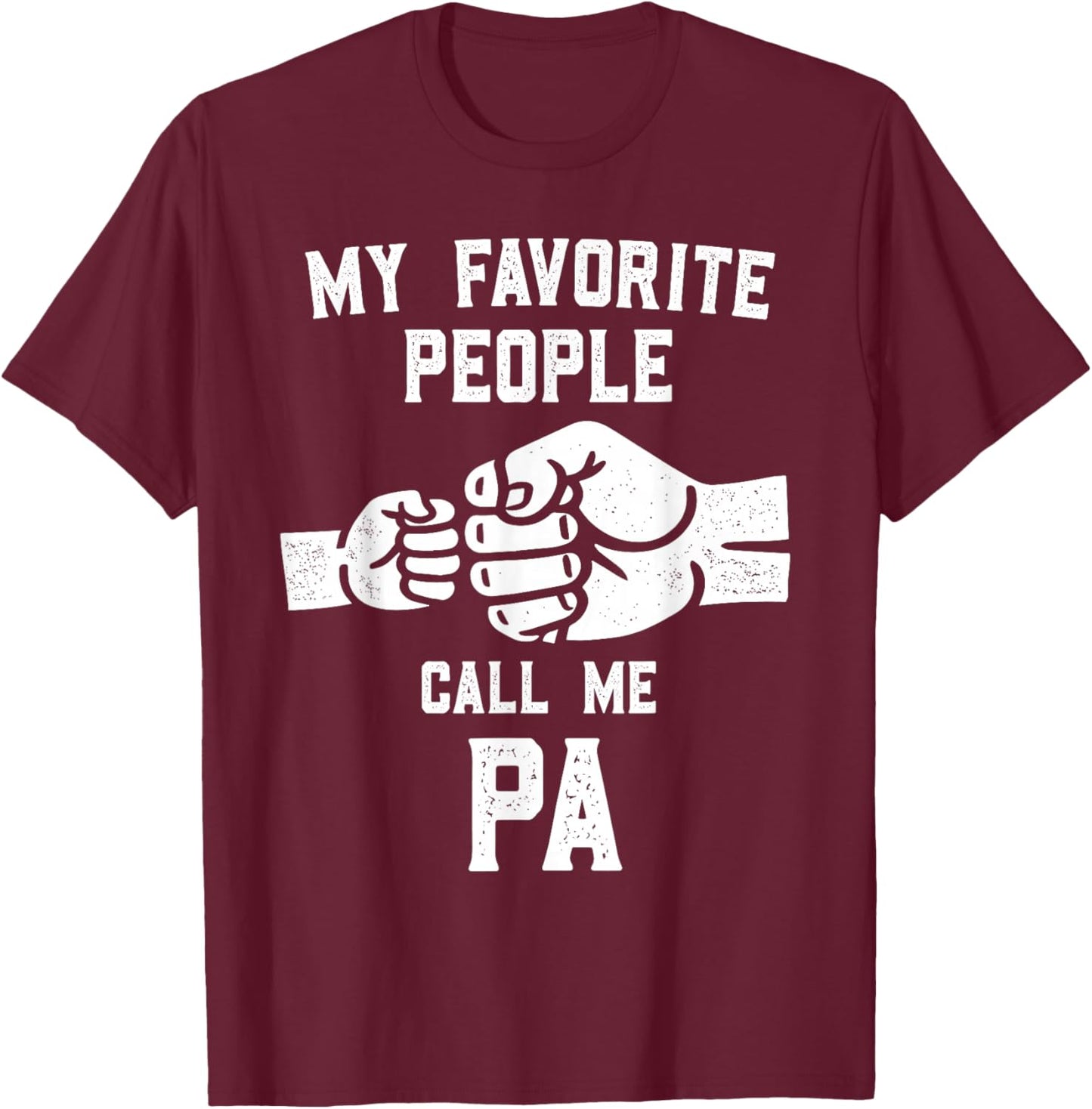 My Favorite People Call Me Pa Fist Bump Pa T-Shirt - T-Shirt | Maroon