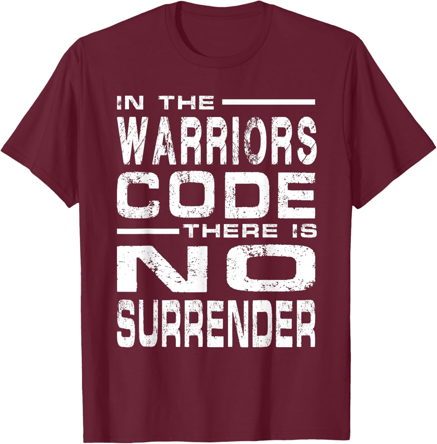 In The Warriors Code There Is No Surrender T-Shirt - T-Shirt | Maroon