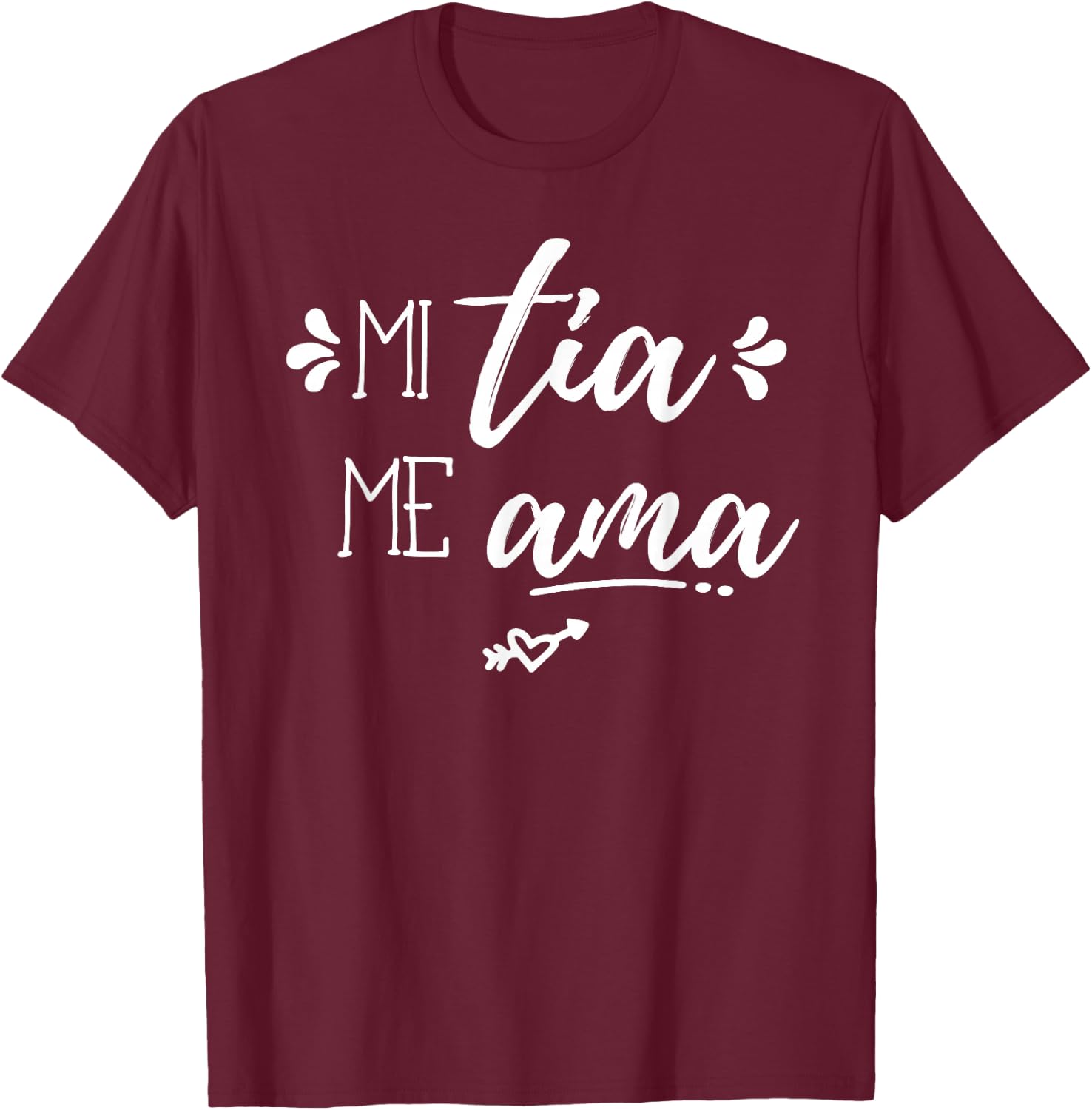 Mi Tia Me Ama Spanish Espanol My Aunt Loves Me Gift Apparel T-Shirt - T-Shirt | Maroon