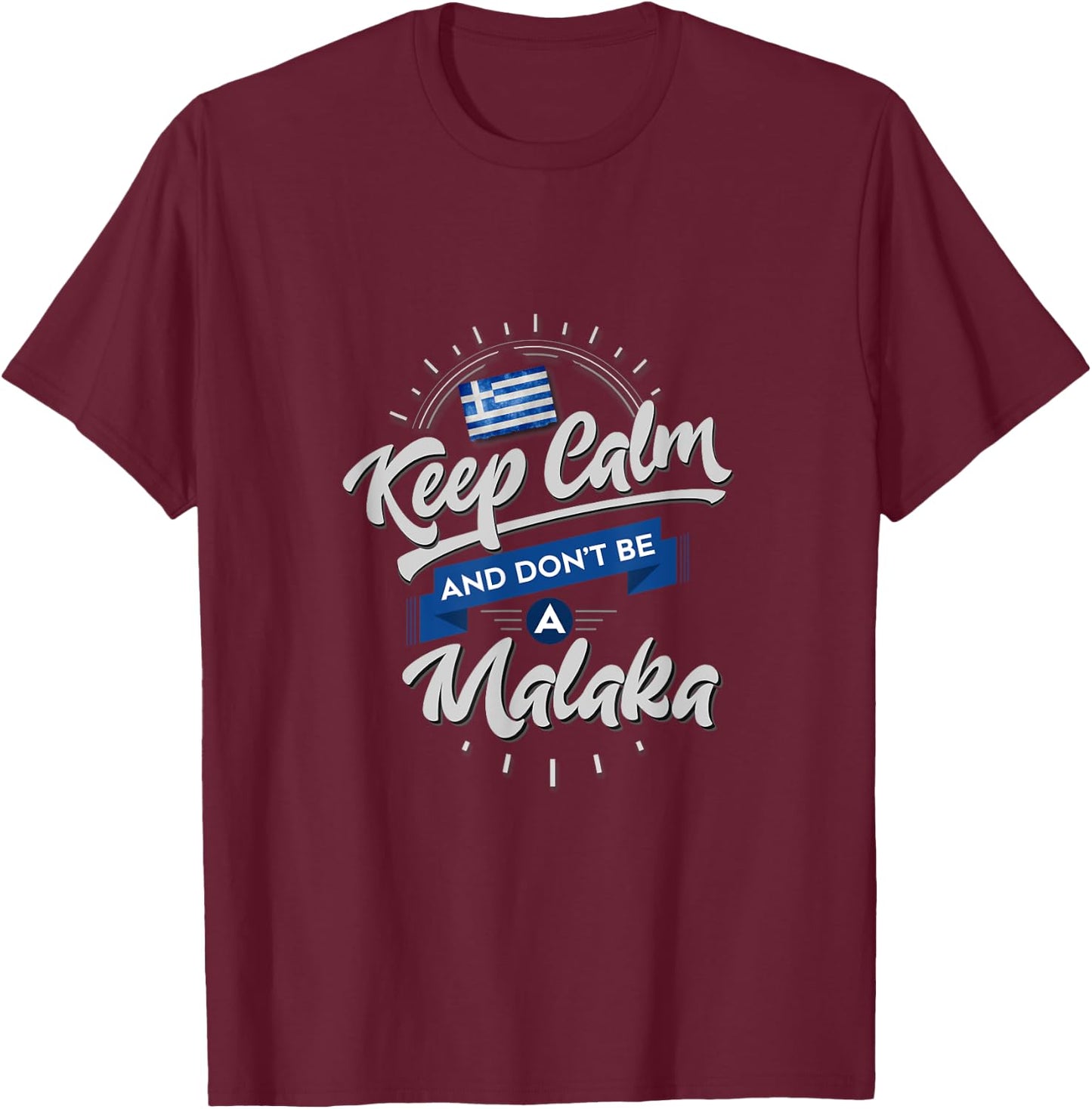 Funny Greek - Keep Calm and Don't Be A Malaka T-Shirt - T-Shirt | Maroon