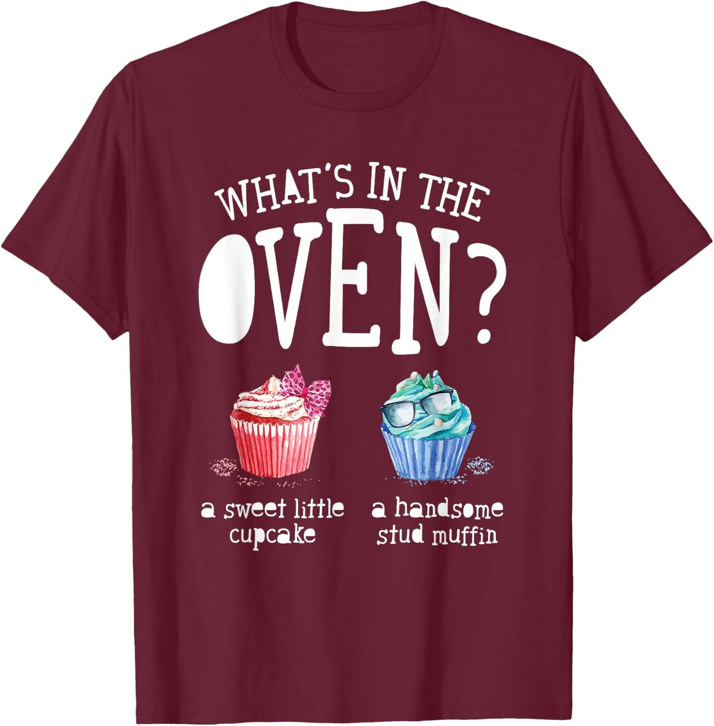 Whats in the Oven Gender Reveal Party Cupcake or Stud Muffin T-Shirt - T-Shirt | Maroon