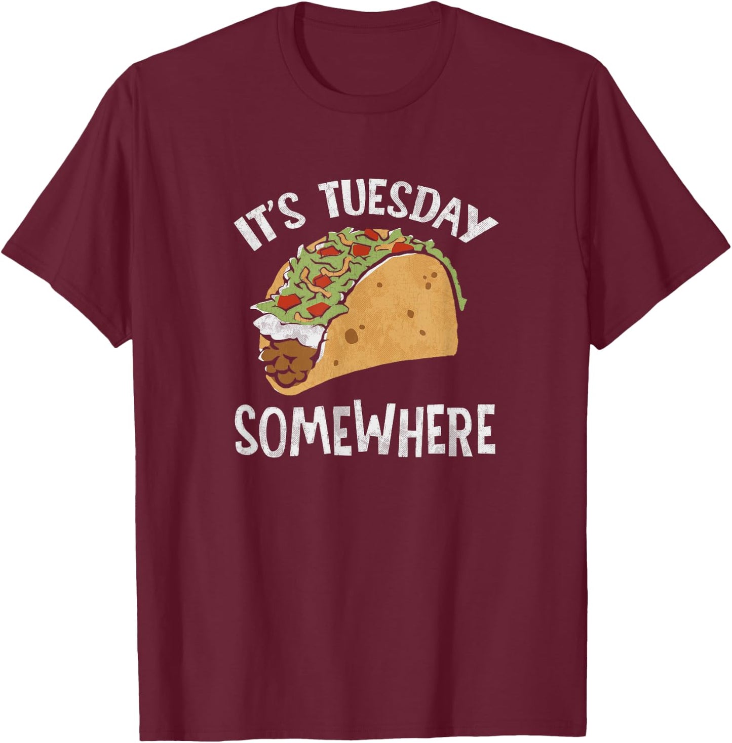 Fun Taco Tuesday | It's Tuesday Somewhere | Taco Gifts T-Shirt - T-Shirt | Maroon