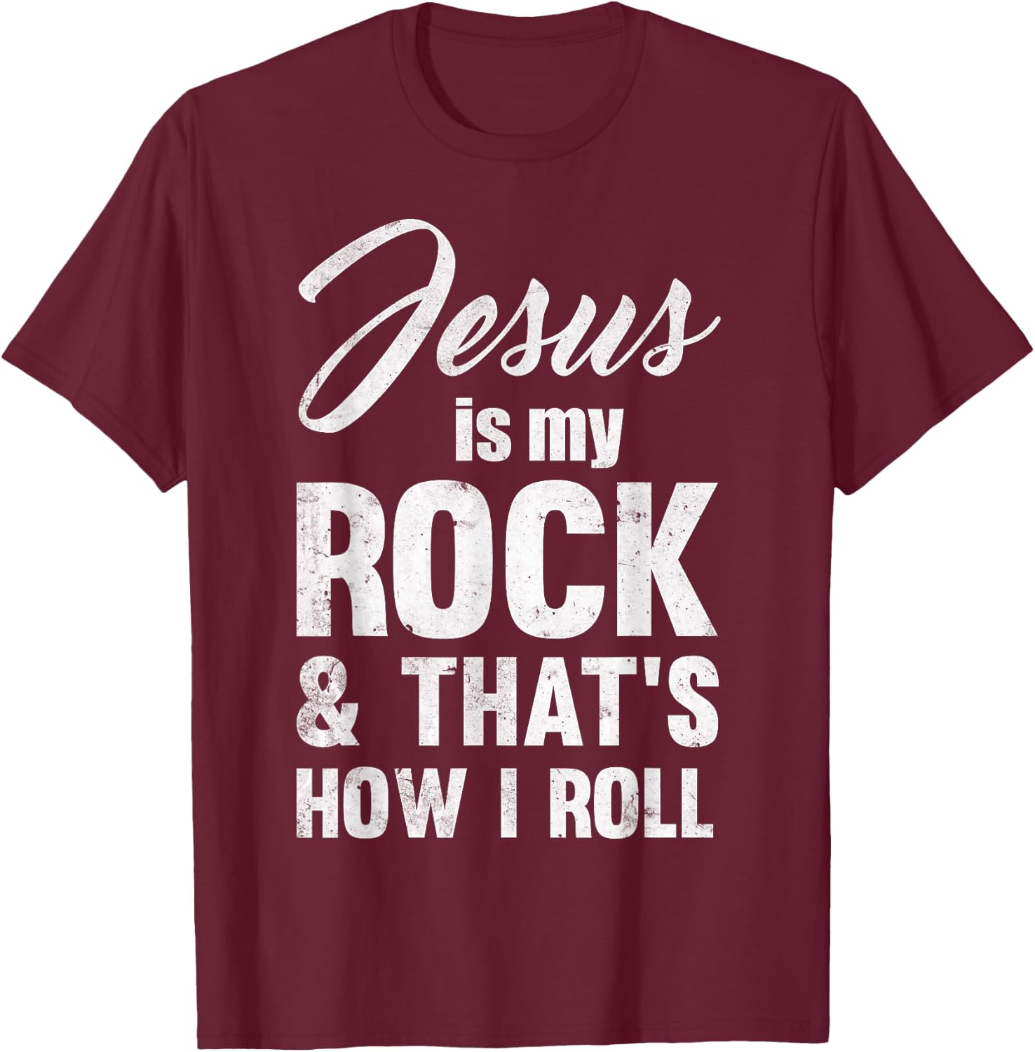 Jesus Is My Rock And That's How I Like To Roll T-Shirt - T-Shirt | Maroon