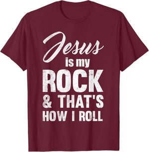 Jesus Is My Rock And That's How I Like To Roll T-Shirt - T-Shirt | Maroon