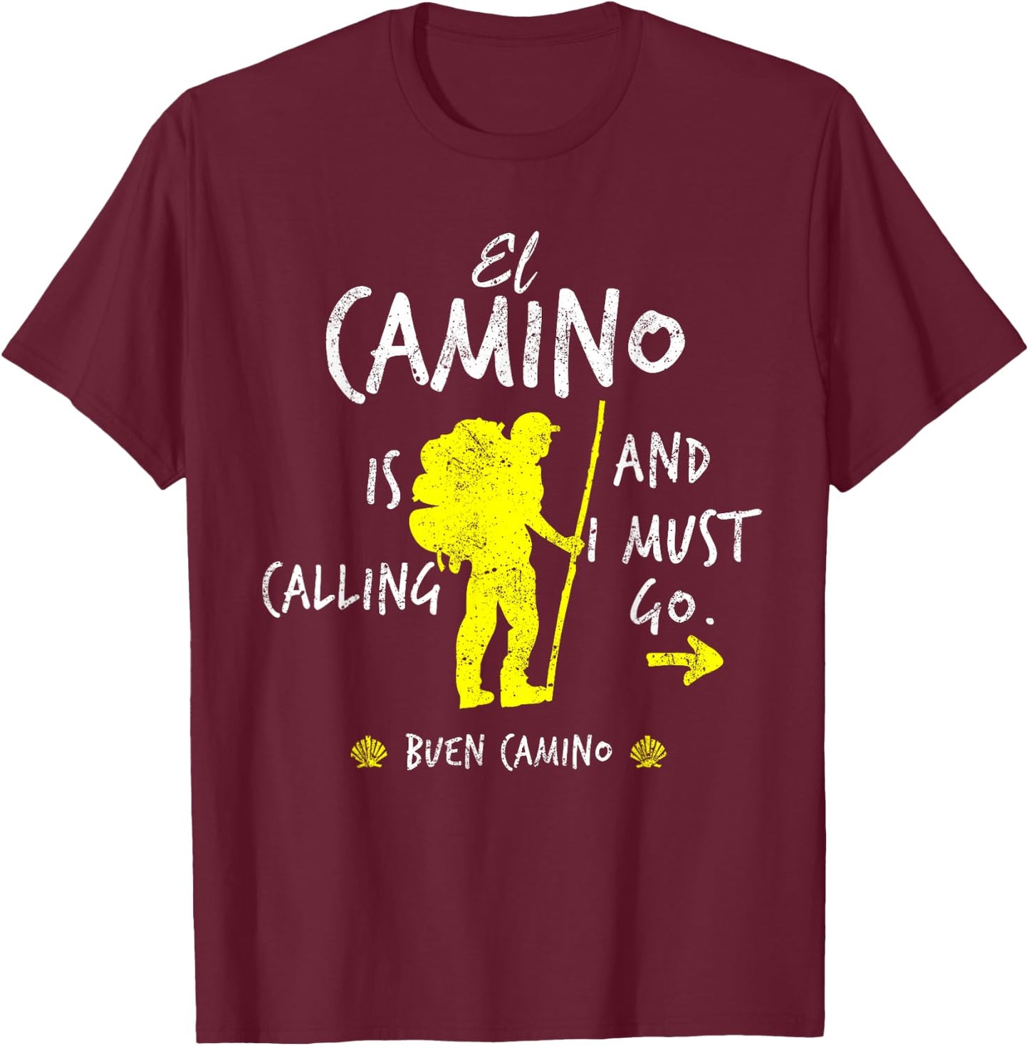 El Camino Is Calling And I Must Go Santiago Compostela Spain T-Shirt - T-Shirt | Maroon