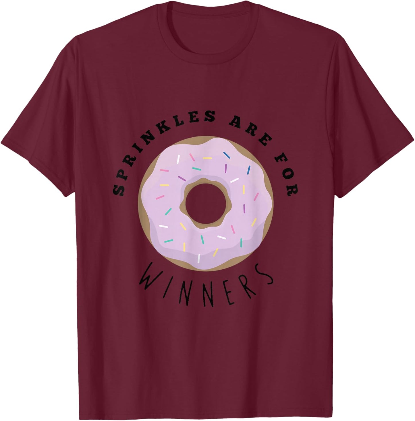 Sprinkles Are For Winners Shirt, Funny Food Shirts T-Shirt - T-Shirt | Maroon