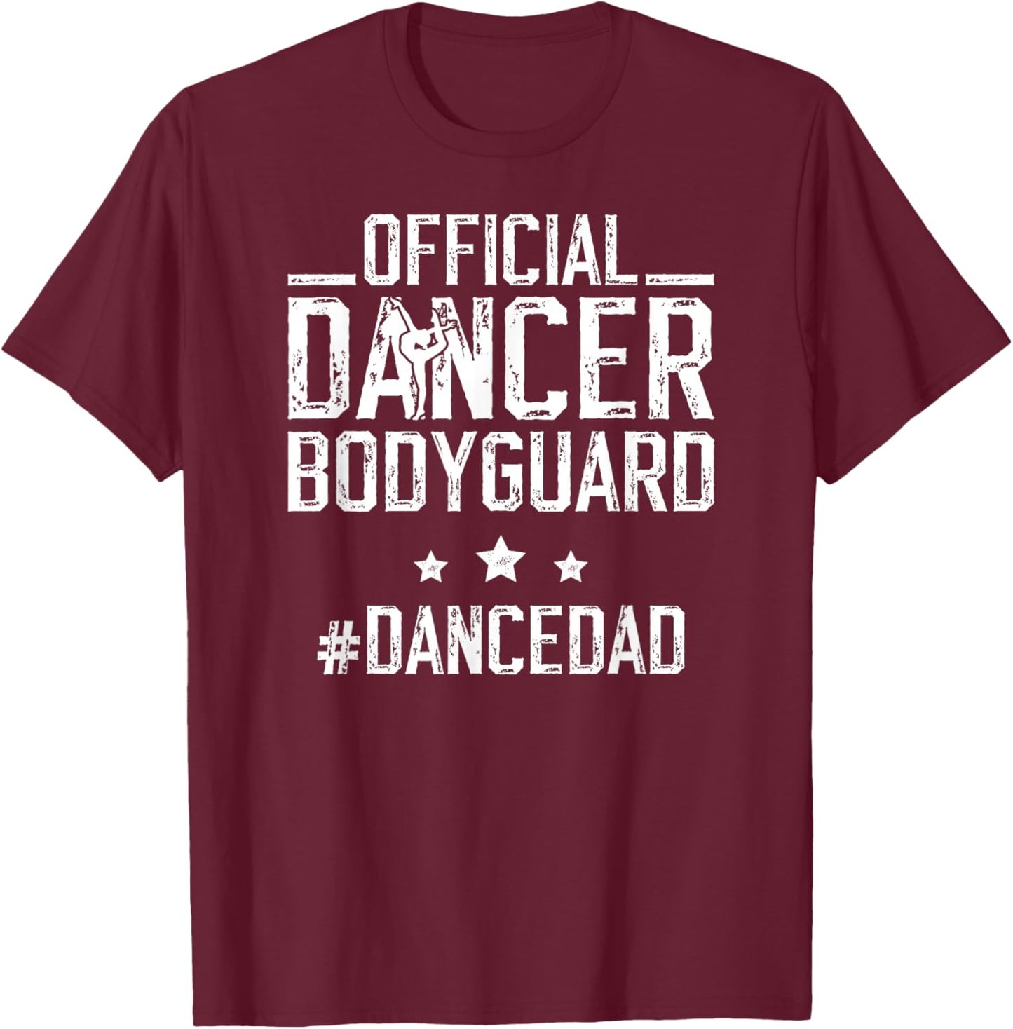 Dancer Bodyguard Dancer Dad Of A Dancer Father Dancing Dad T-Shirt - T-Shirt | Maroon
