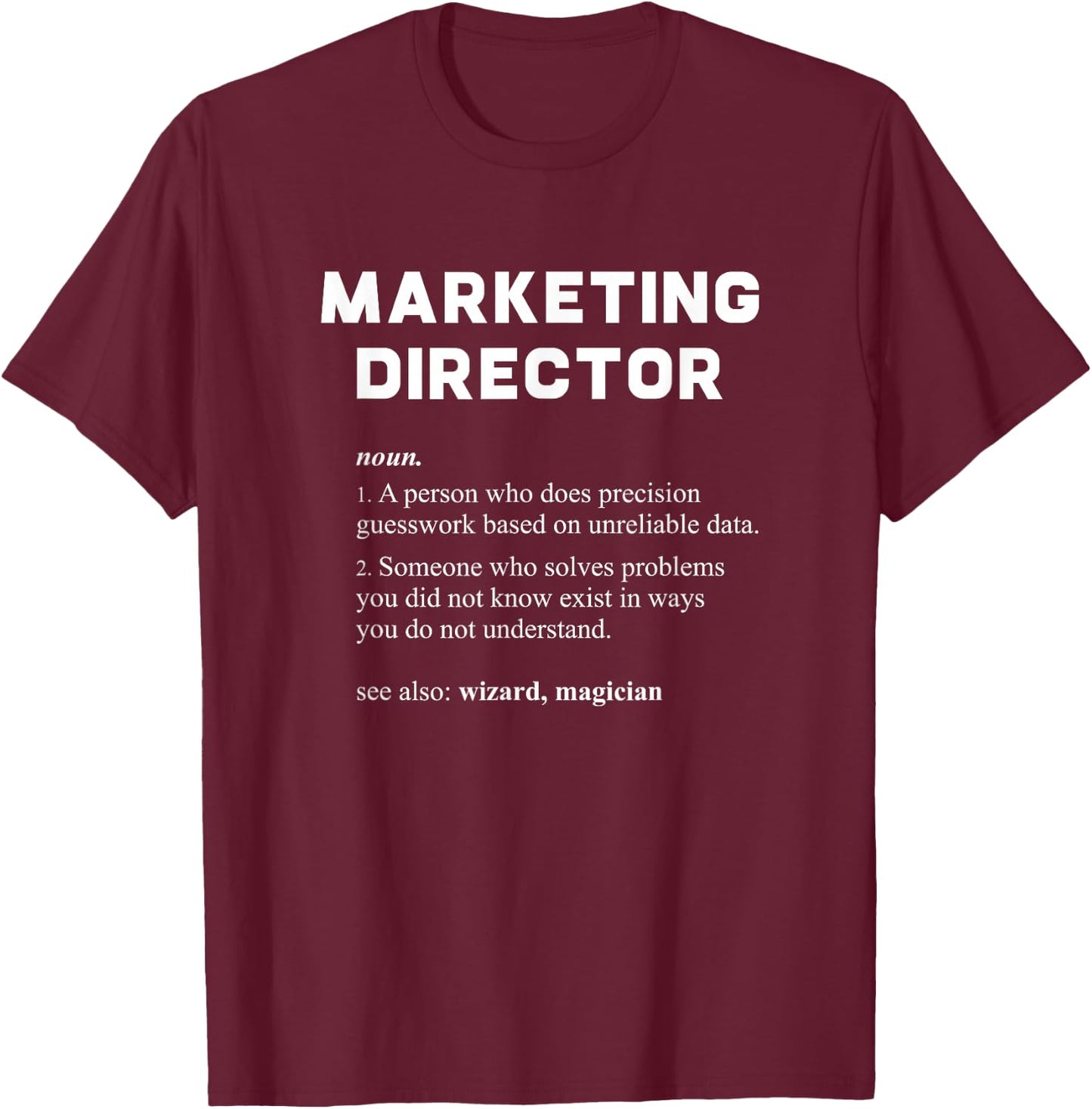Marketing Director Funny Dictionary Definition T-Shirt - T-Shirt | Maroon
