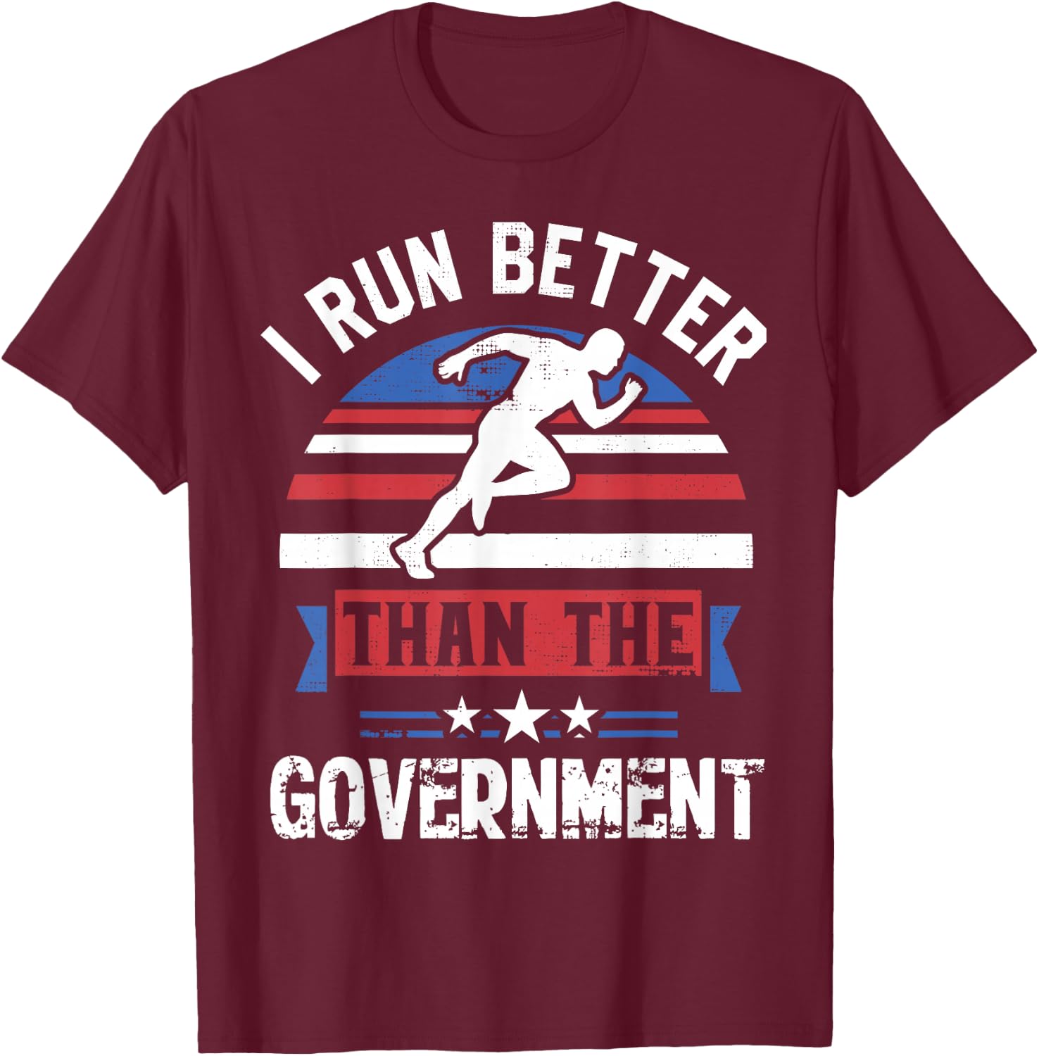 Funny I Run Better Than The Government Gift T-Shirt - T-Shirt | Maroon