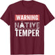 Warning Native Temper Funny Indigenous American T-Shirt - T-Shirt | Maroon