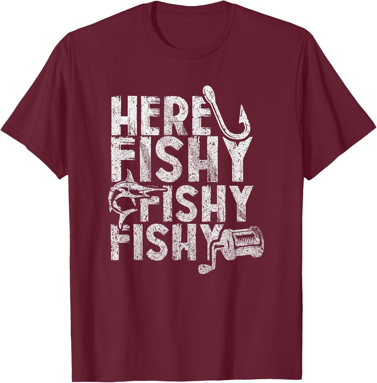 Here Fishy Fishy Fishy Lucky Fishing Shirt T-Shirt - T-Shirt | Maroon