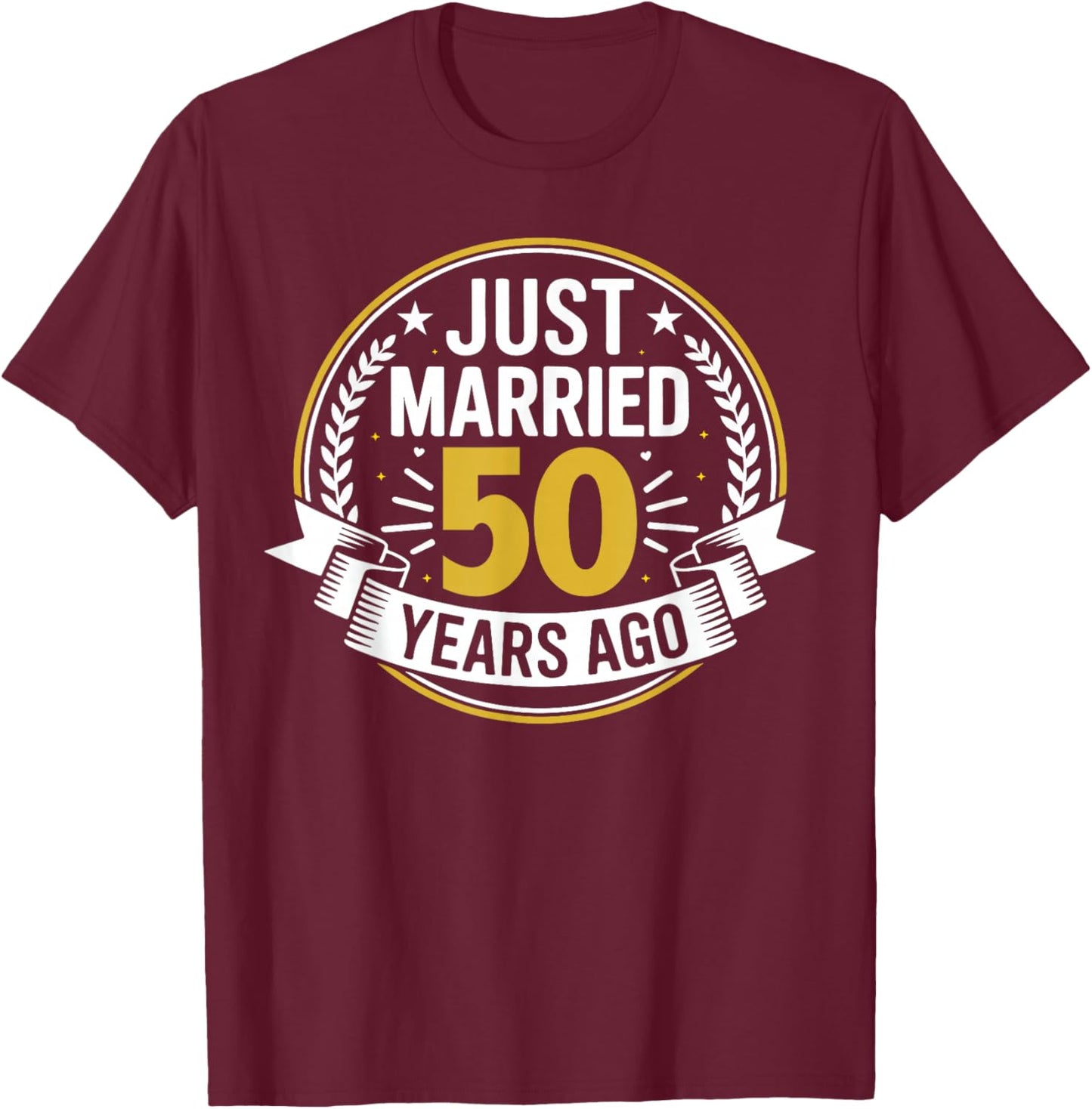 Just Married 50 Years Ago Couple Matching Anniversary T-Shirt - T-Shirt | Maroon