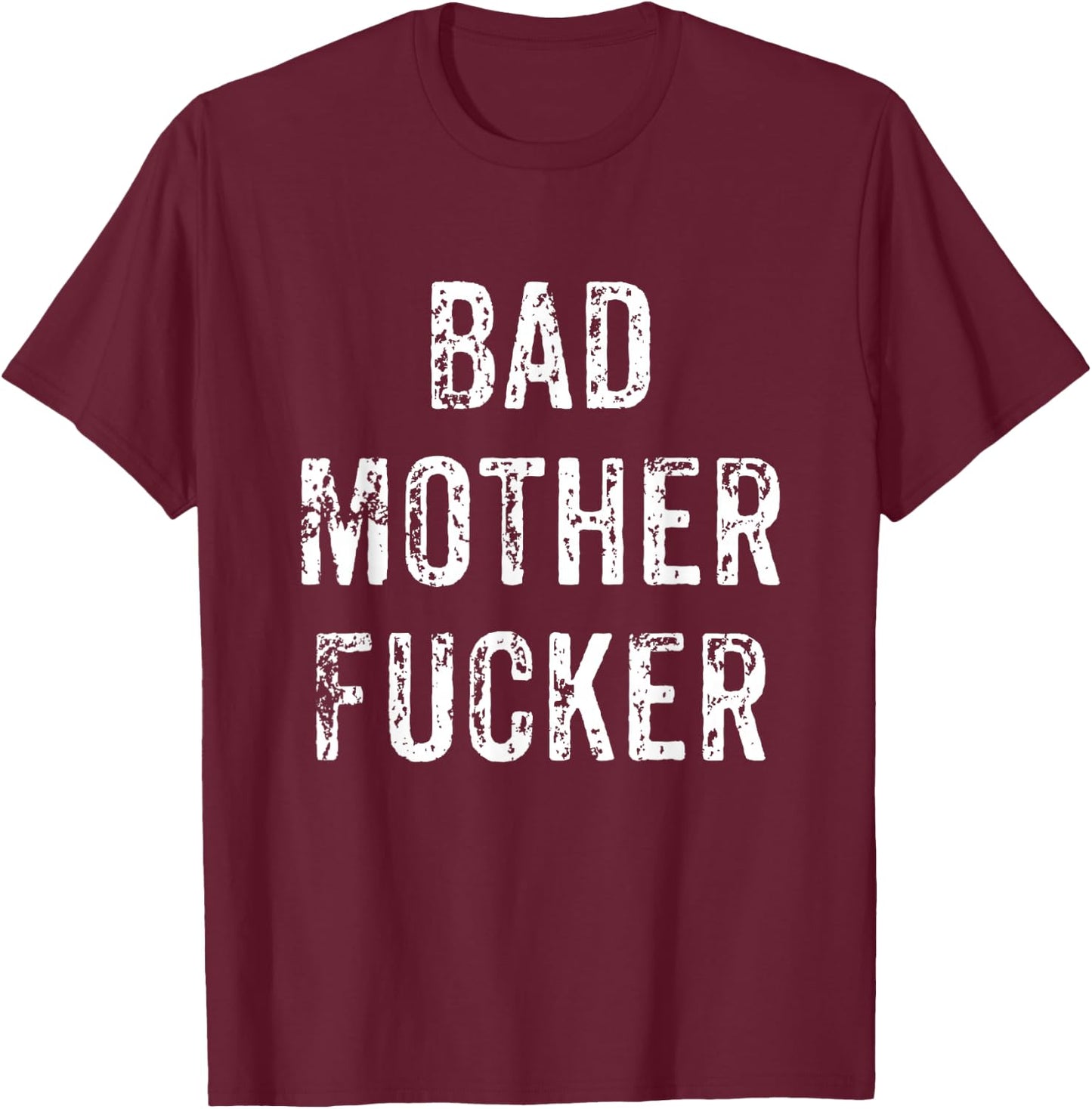 Bad Mother Fucker Shirt | Bad Motherfucker Workout Gym T-Shirt - T-Shirt | Maroon