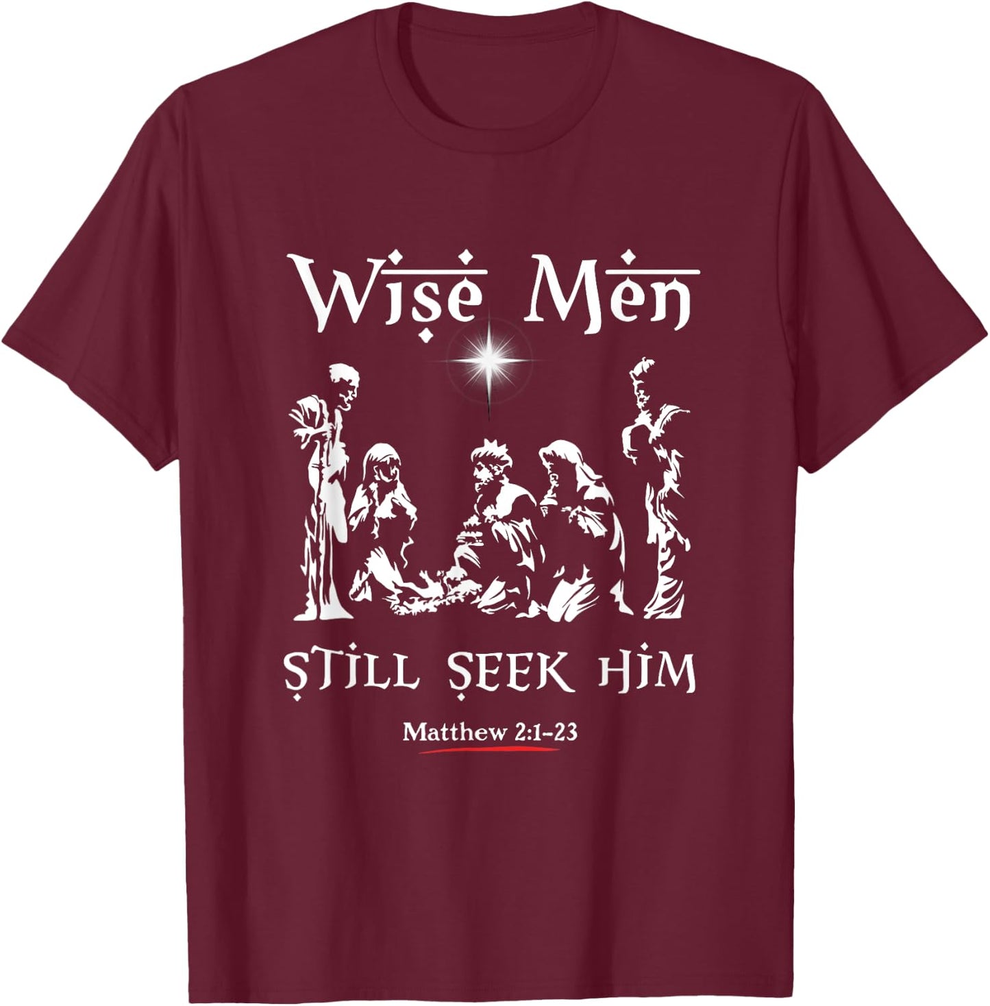 Wise Men Still seek Him! Baby Jesus Christianity T-Shirt - T-Shirt | Maroon