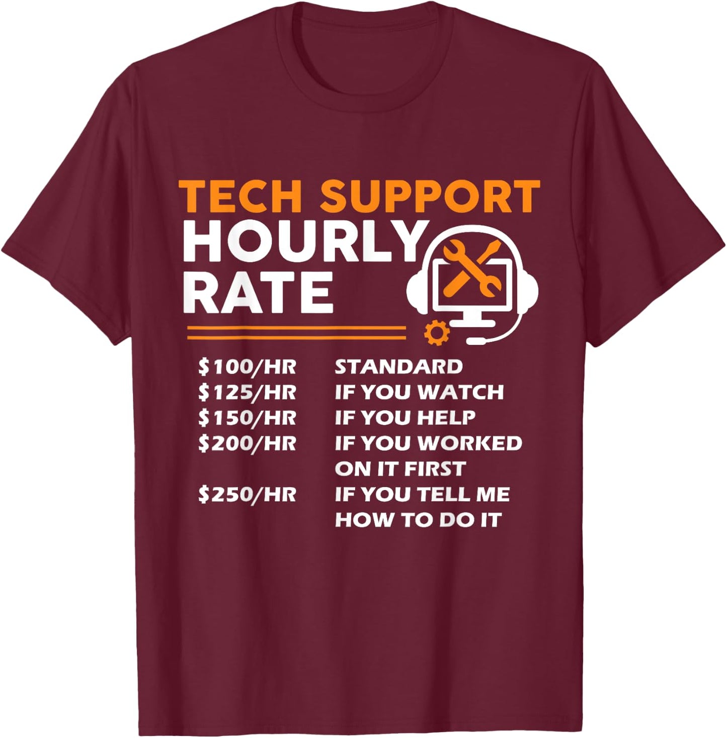 Tech Support Hourly Rate IT Engineer Tech Computer Geek T-Shirt - T-Shirt | Maroon