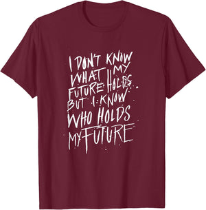 I know who holds my future - Christian Saying T-Shirt - T-Shirt | Maroon