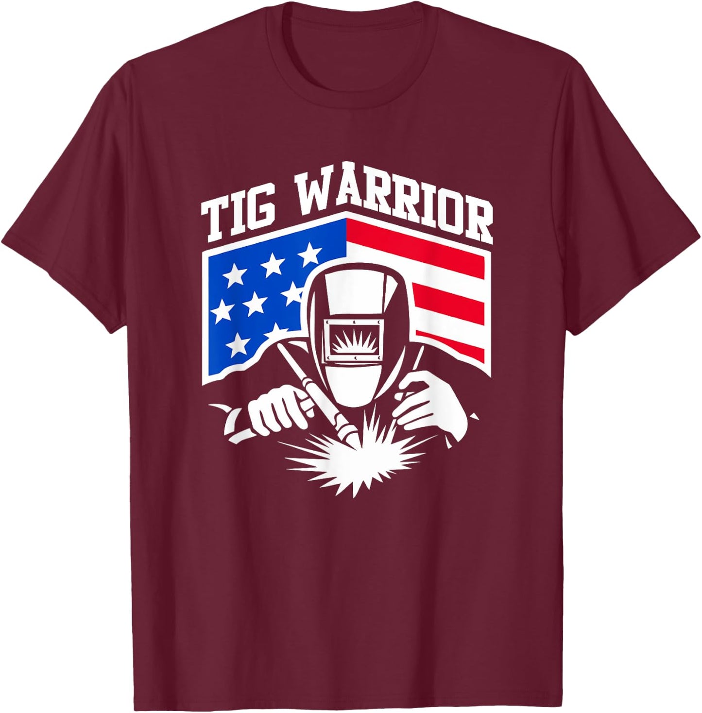 Tig Welding Warrior USA Flag Fabricator Pipefitter Metalwork Men T-Shirt - T-Shirt | Maroon