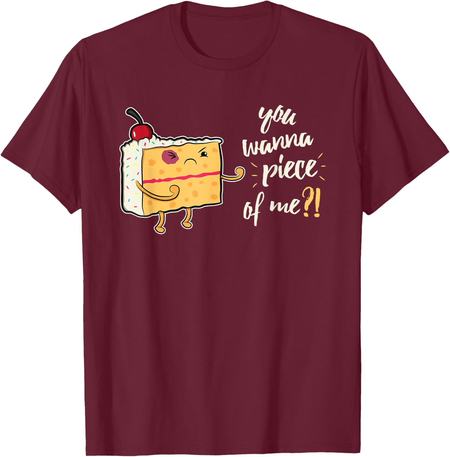 Funny You Wanna Piece Of Me For Cake Bakers T-Shirt - T-Shirt | Maroon
