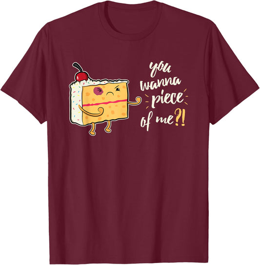 Funny You Wanna Piece Of Me For Cake Bakers T-Shirt - T-Shirt | Maroon