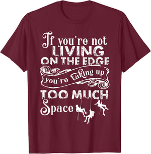 If You're Not Living On The Edge, I Love Climbing T-Shirt - T-Shirt | Maroon