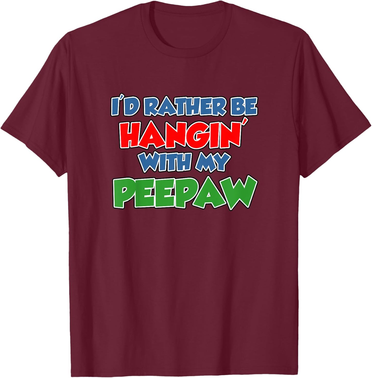Kids I'd Rather Be Hanging With My Peepaw Grandson Granddaughter T-Shirt - T-Shirt | Maroon