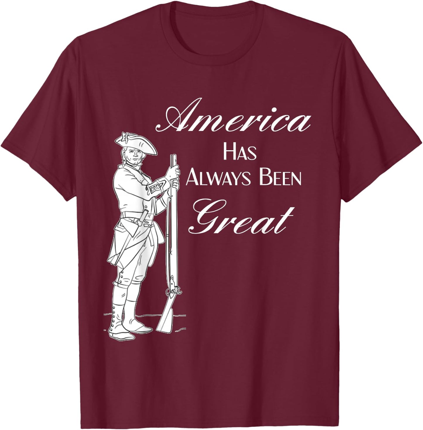 Minuteman America Has Always Been Great Gift T-Shirt - T-Shirt | Maroon