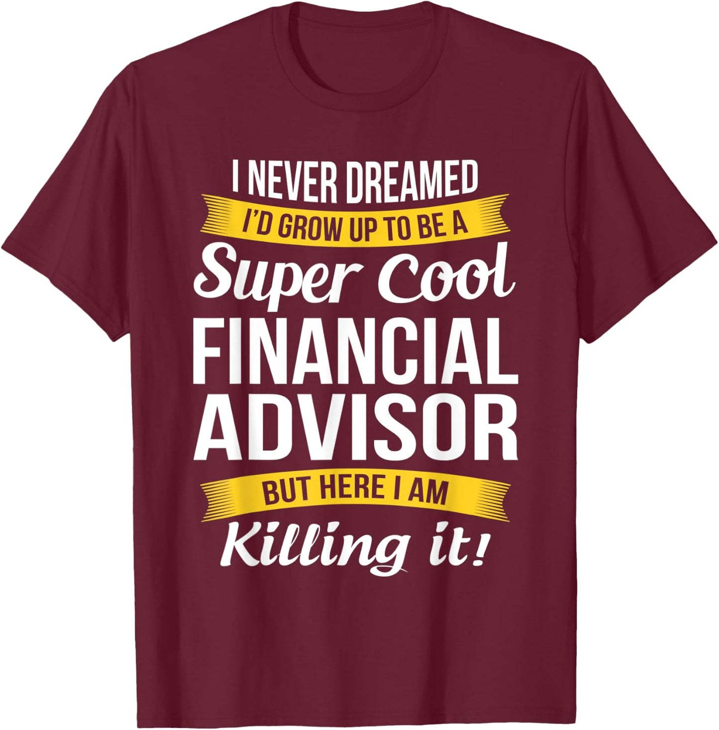 Financial Advisor Funny Gift T-Shirt - T-Shirt | Maroon