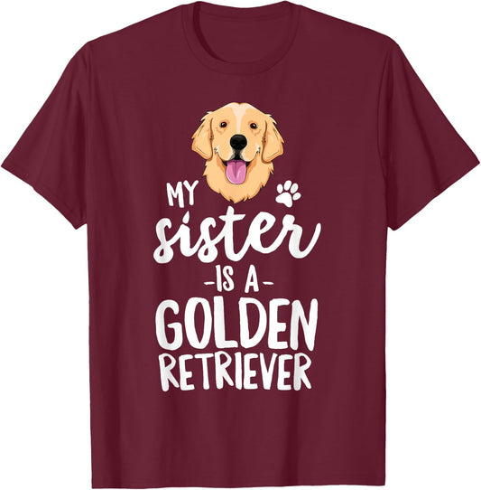 My Sister Is A Golden Retriever Dog Adopt Puppy Family Pet Men Women Girls Kids T-Shirt - T-Shirt | Maroon