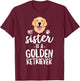 My Sister Is A Golden Retriever Dog Adopt Puppy Family Pet Men Women Girls Kids T-Shirt - T-Shirt | Maroon