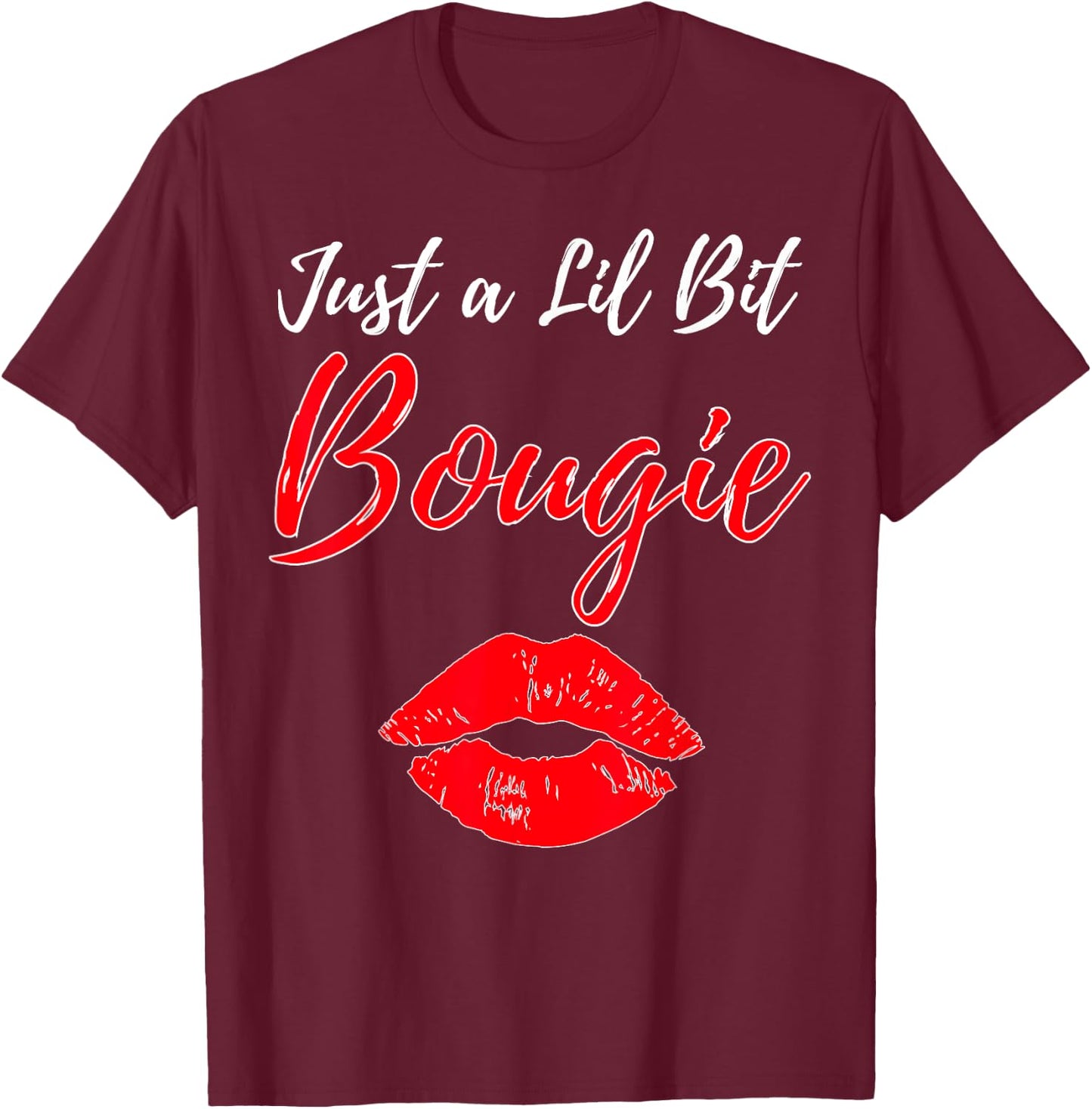 Just a Lil Bit Bougie Funny Rose Lips Kiss T-Shirt - T-Shirt | Maroon