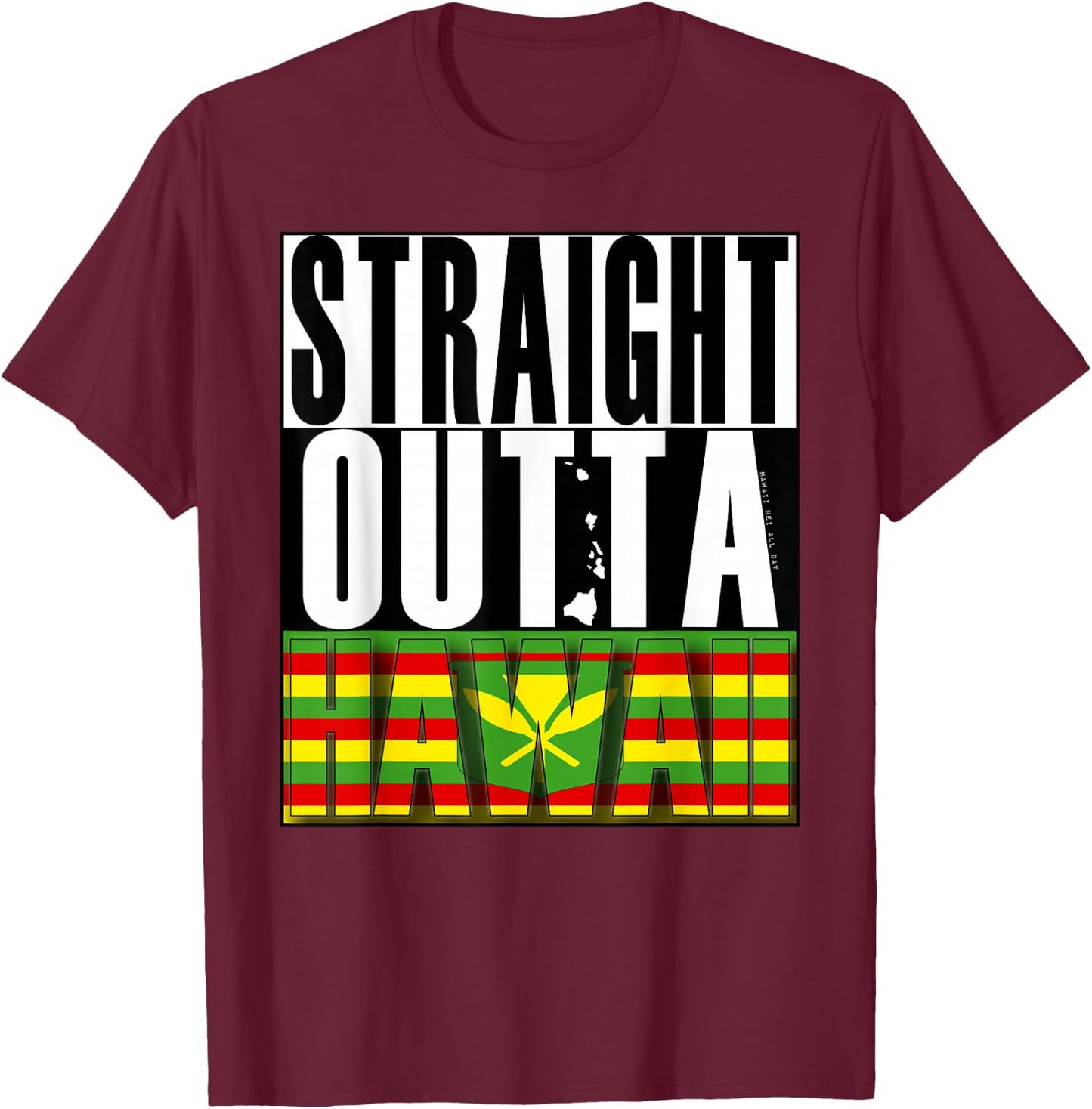 Straight Outta Hawaii Kanaka Maoli by Hawaii Nei All Day T-Shirt - T-Shirt | Maroon