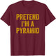 Lazy Halloween Costume Shirt Pretend I'm A Pyramid Gift T-Shirt - T-Shirt | Maroon