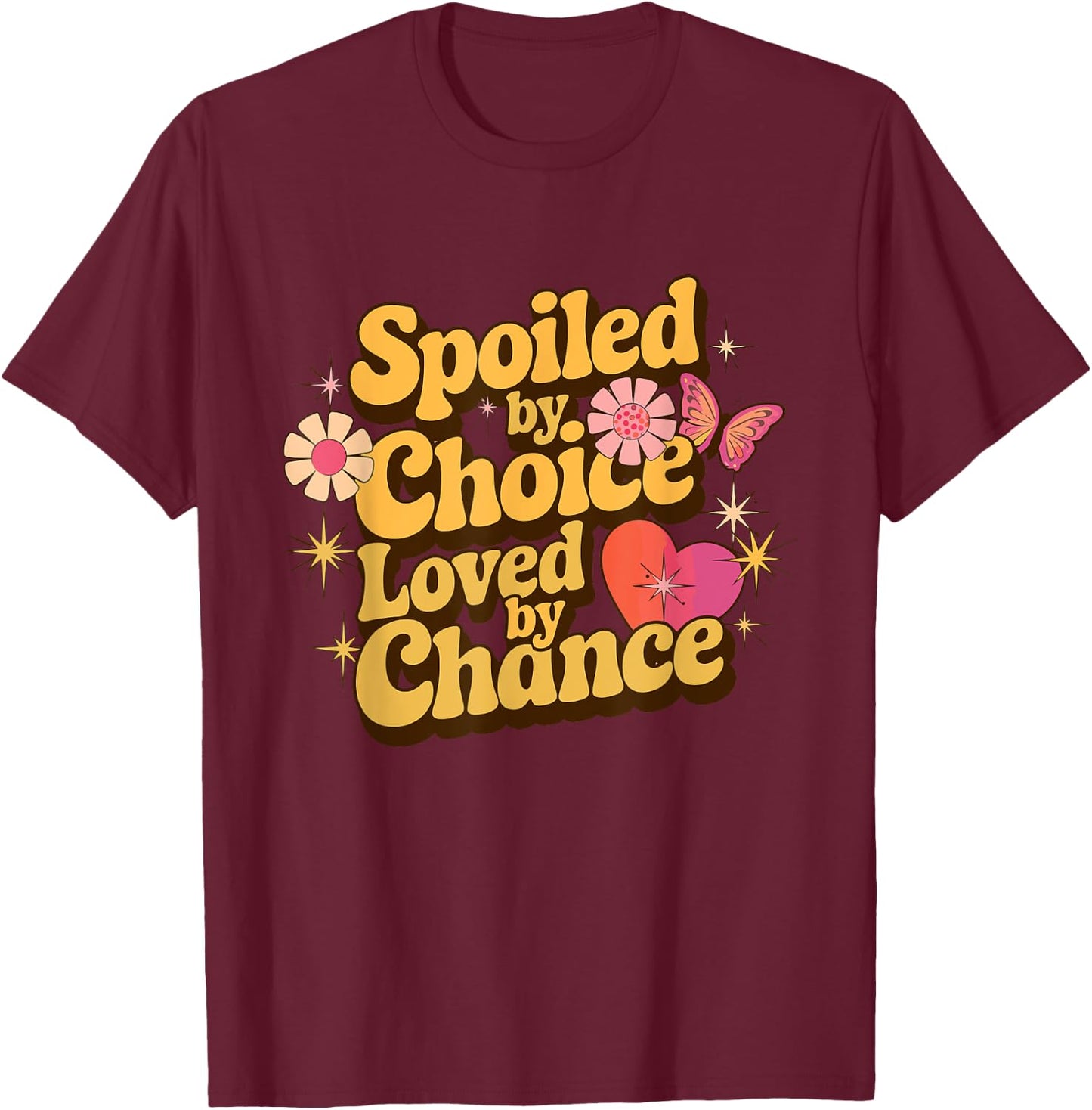 Spoiled Wife Spoiled By Choice Loved By Chance Funny Wife T-Shirt - T-Shirt | Maroon