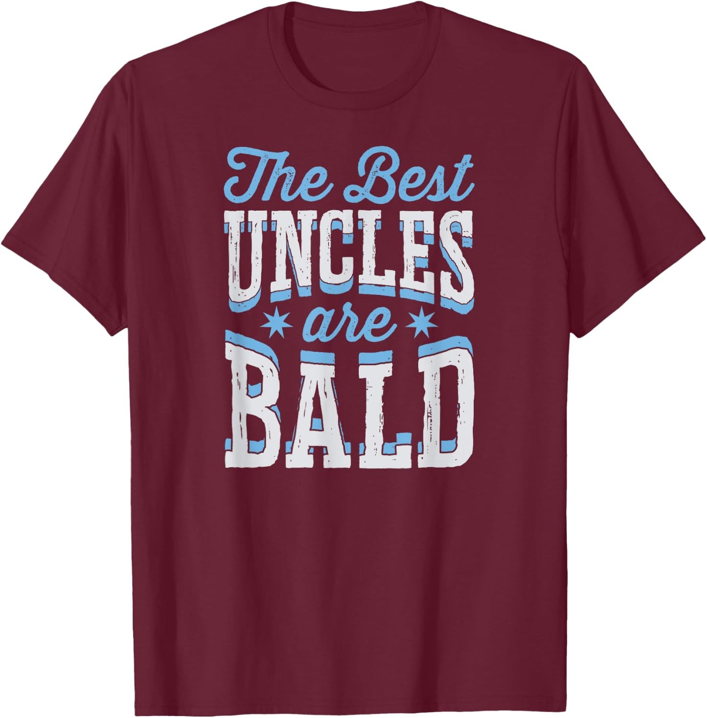 The Best Uncles Are Bald Proud Bald Uncle T-Shirt - T-Shirt | Maroon