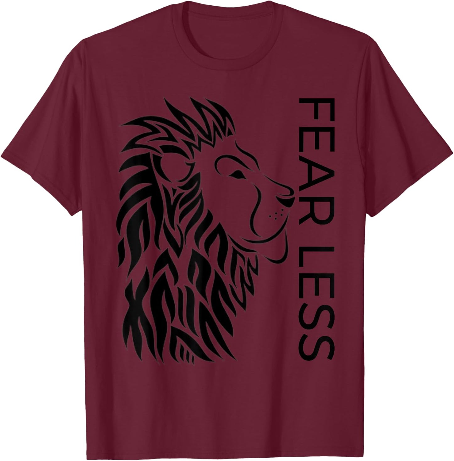 Be Fearless and "Fear Less" Brave Strong Lion Proud T-Shirt - T-Shirt | Maroon