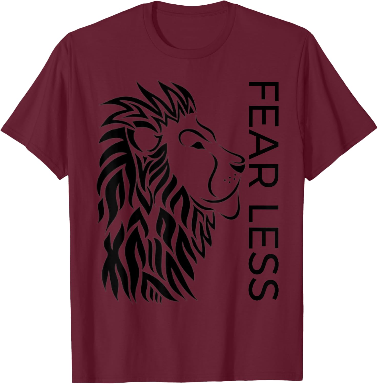 Be Fearless and "Fear Less" Brave Strong Lion Proud T-Shirt - T-Shirt | Maroon