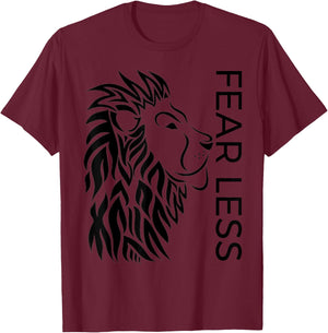 Be Fearless and "Fear Less" Brave Strong Lion Proud T-Shirt - T-Shirt | Maroon